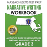 MASSACHUSETTS TEST PREP Narrative Writing Workbook Grade 3: A Complete Guide to Writing Stories, Personal Narratives, and More