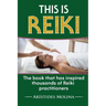 This is Reiki: The book that has inspired thousands of Reiki practitioners