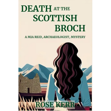Death at the Scottish Broch: A Mia Reid, Archaeologist, Mystery