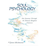 Soul Psychology: Our Journey Through the Human Kingdom Universe
