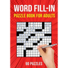 Word Fill-In Puzzle Books for Adults: 90 Word Fill It In / Fillin Puzzles