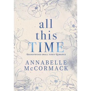 All This Time: A Contemporary Romance Novel