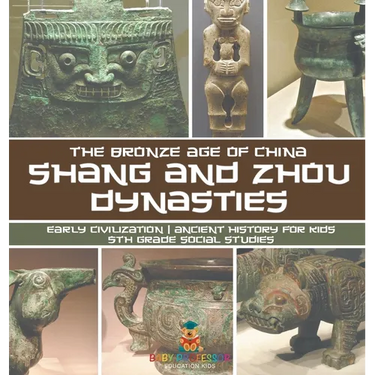 Shang and Zhou Dynasties: The Bronze Age of China - Early Civilization Ancient History for Kids 5th Grade Social Studies
