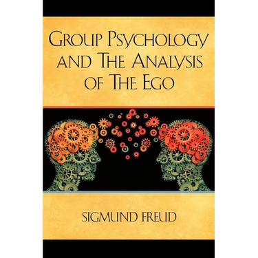Group Psychology and The Analysis of The Ego