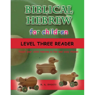 Biblical Hebrew for Children Level Three Reader: Teach your child Hebrew in fun and easy rhyme!