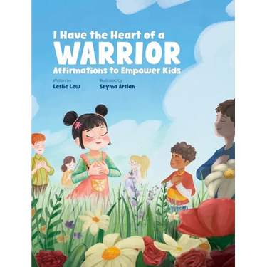 I Have the Heart of a Warrior: Affirmations to Empower Kids