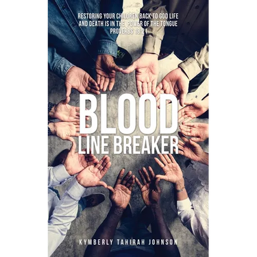 Blood Line Breaker: Restoring your children back to God Life and Death is in the power of the tongue Proverbs 18:21