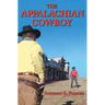 The Appalachian Cowboy: A Tarheel Favorite Son Goes Western