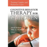 Cognitive Behavior Therapy for Children: Treating Complex and Refractory Cases