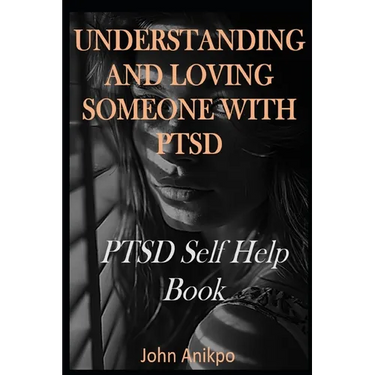 Understanding and Loving Someone with Ptsd: PTSD Self Help Book
