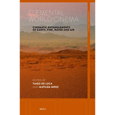 Elemental World Cinema: Cinematic Entanglements of Earth, Fire, Water and Air