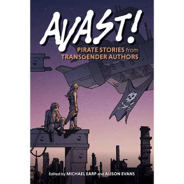Avast!: Pirate Stories from Transgender Authors
