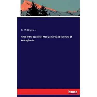 Atlas of the county of Montgomery and the state of Pennsylvania