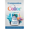Compassion in Color: Frameworks for Workplace Wellness