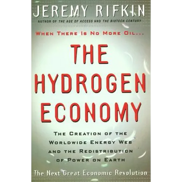 Hydrogen Economy: The Creation of the Worldwide Energy Web and the Redistribution of Power on Earth