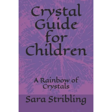Crystal guide for Children: A Rainbow of Crystals