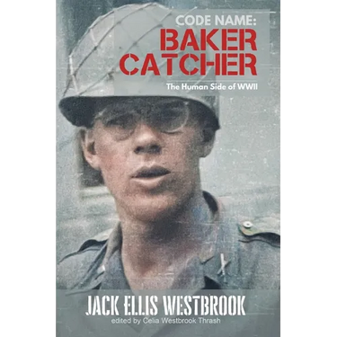 Code Name: Baker Catcher: The Human Side of WWII