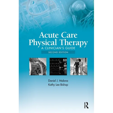 Acute Care Physical Therapy: A Clinician's Guide