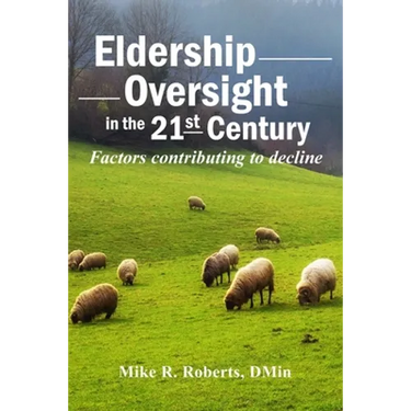 Eldership Oversight in the Twenty-First Century: : Factors Contributing to Decline