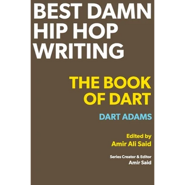 Best Damn Hip Hop Writing: The Book of Dart