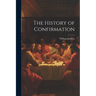 The History of Confirmation