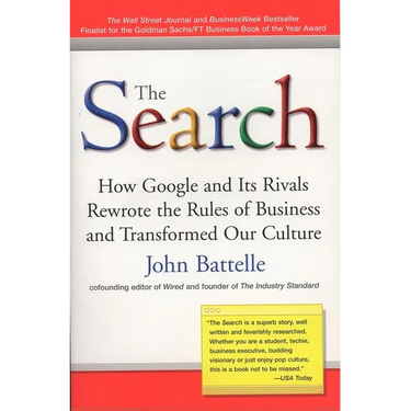 The Search: How Google and Its Rivals Rewrote the Rules of Business and Transformed Our Culture
