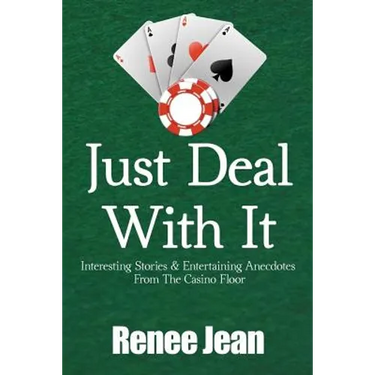 Just Deal With It: Interesting Stories and Entertaining Anecdotes From The Casino Floor