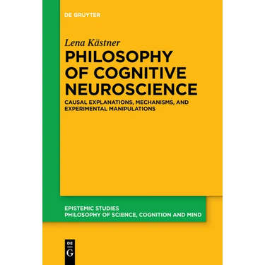 Philosophy of Cognitive Neuroscience: Causal Explanations, Mechanisms and Experimental Manipulations