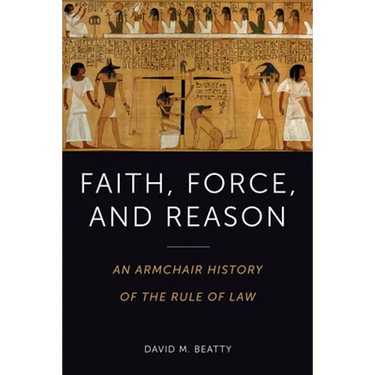 Faith, Force, and Reason: An Armchair History of the Rule of Law