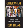 Otherwhere: A Field Guide for Astral Travelers