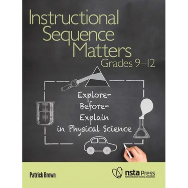 Instructional Sequence Matters, Grades 9-12: Explore-Before-Explain in Physical Science