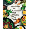 The Cookbook that Delights Your Taste: Creative Guide to Cooking