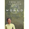 From My Jamaican Gully To The World