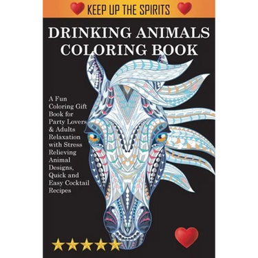 Drinking Animals Coloring Book: A Fun Coloring Gift Book for Party Lovers & Adults Relaxation with Stress Relieving Animal Designs, Quick and Easy Coc