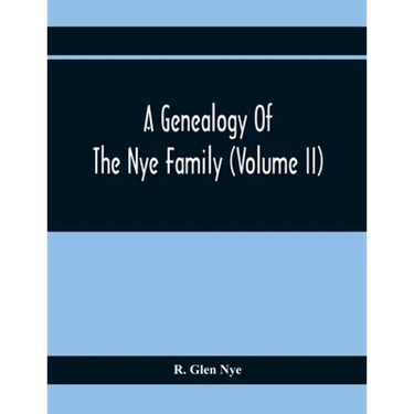 A Genealogy Of The Nye Family (Volume II)