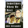 Sometimes When We Meet