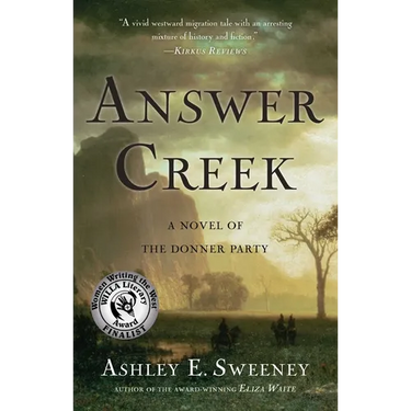 Answer Creek: A Novel of the Donner Party