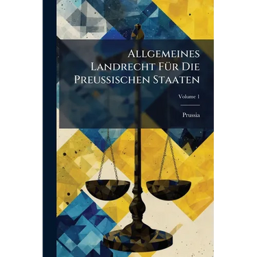 Allgemeines Landrecht Für Die Preussischen Staaten; Volume 1