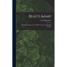 Beasts & Men; Being Experiences for Half a Century Among Wild Animals;