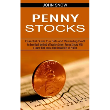 Penny Stocks: An Excellent Method of Trading Select Penny Stocks With a Lower Risk and a High Possibility of Profits (Essential Guide to a Safe and Re