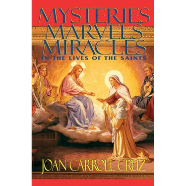 Mysteries, Marvels and Miracles: In the Lives of the Saints