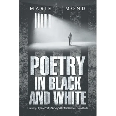 Poetry in Black and White: Featuring Skylark Poetry Society's Contest Winner - Daniel Miltz
