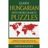 Learn Hungarian with Word Search Puzzles: Learn Hungarian Language Vocabulary with Challenging Word Find Puzzles for All Ages