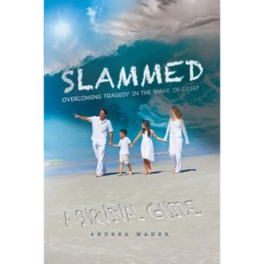Slammed: Overcoming Tragedy in the Wave of Grief