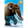 Moe the Wooly Mammoth: Beginner Reader, Prehistoric World of Ice Age Giants with Educational Facts