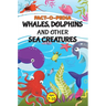 Fact-O-Pedia Whales, Dolphins and Other Sea Creatures