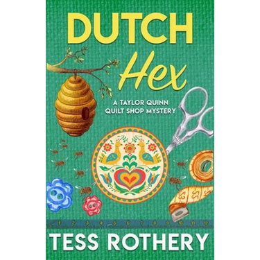 Dutch Hex: A Taylor Quinn Quilt Shop Mystery