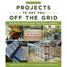 Do-It-Yourself Projects to Get You Off the Grid: Rain Barrels, Chicken Coops, Solar Panels, and More