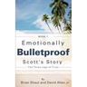 Emotionally Bulletproof Scott's Story - Book 1