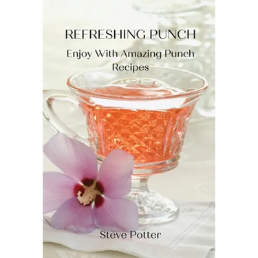 Refreshing Punch: Enjoy With Amazing Punch Recipes